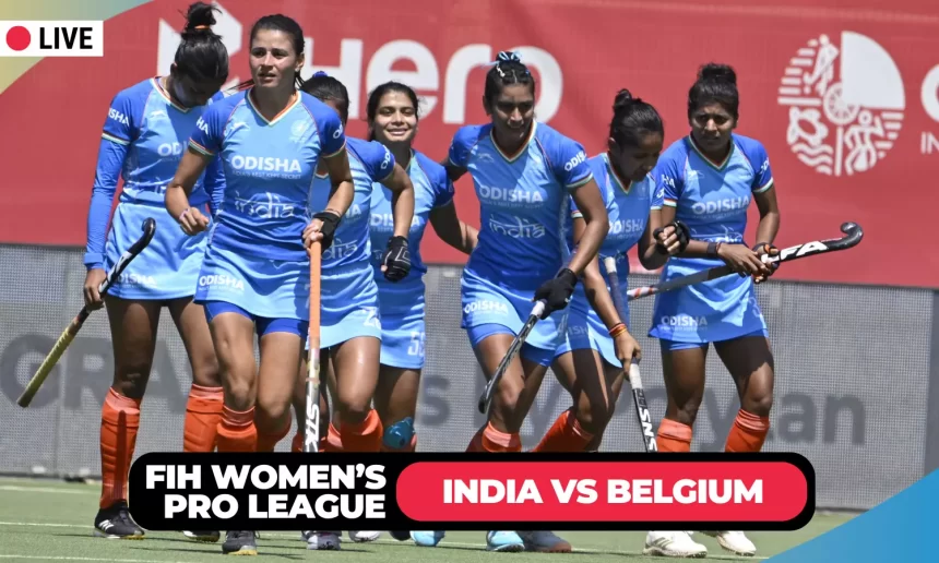 FIH Women’s Hockey Pro League LIVE: India up against Belgium in reverse fixture - Blog, updates, scores