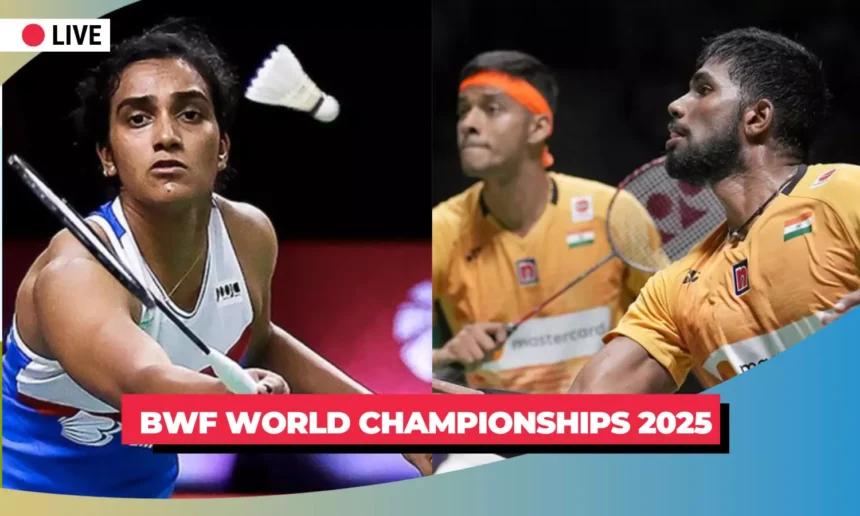 BWF World Championships 2025, Badminton, PV Sindhu, Satwik-Chirag