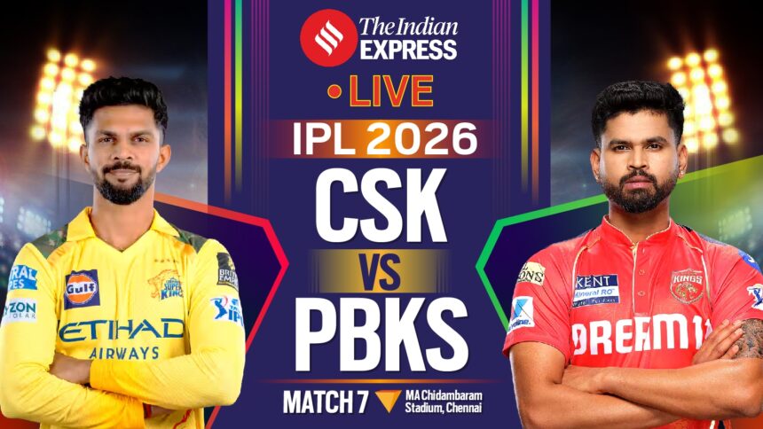 IPL 2026, CSK vs PBKS Live Cricket Score: Chennai Super Kings take on Punjab Kings at Chepauk on Friday.