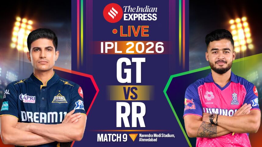 GT vs RR Live Score, IPL 2026: Gujarat Titans takes on Rajasthan Royals in Ahmedabad.